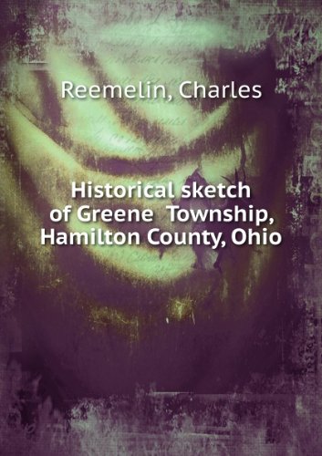 Historical sketch of Greene Township, Hamilton County, Ohio. v.1