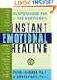 Instant Emotional Healing: Acupressure for the Emotions