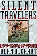 Silent Travelers: Germs, Genes, and the Immigrant Menace