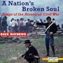 A Nation's Broken Soul: Songs Of The American Civil War