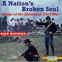 A Nation's Broken Soul: Songs Of The American Civil War