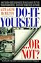 Do-it-Yourself...Or Not?