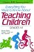Everything You Want to Know About Teaching Children: Grades 1-6