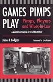 Games Pimps Play: Players and Wives-in-Law: A Qualitative Analysis of Street Prostitution
