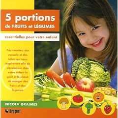 5 portions de fruits et l�gumes : Essentielles pour votre enfant