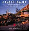 A House for Life: Bringing the Style of Frank Lloyd Wright into Your Home