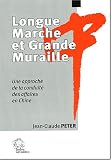 Revue Les Indes savantes  / Longue Marche et Grande Muraille : Une approche de la conduite des affaires en Chine