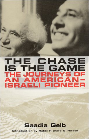 The Chase is the Game : The Journeys of an American-Israeli Pioneer