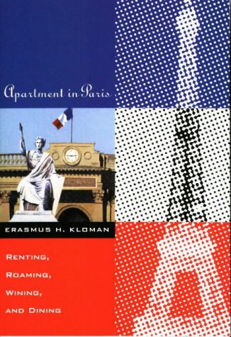 Apartment in Paris, Renting, Roaming, Wining, and Eating