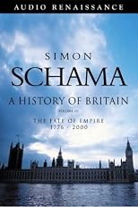 A History of Britain, Volume 3: The Fate of Empire, 1776 - 2000