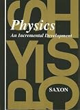 Physics: An Incremental Development (Saxon Physics)