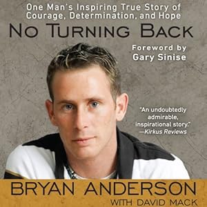 No Turning Back: One Man's Inspiring True Story of Courage, Determination, and Hope