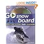 Go Snowboard: Read It, Watch It, Do It (GO SERIES)