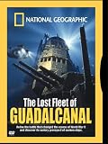 National Geographic: The Lost Fleet of Guadalcanal