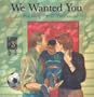 We Wanted You