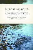 Against the tide : love in a time of petty dreams and persisting enmities
