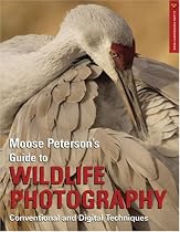 Moose Peterson's Guide to Wildlife Photography: Conventional and Digital Techniques (A Lark Photography Book)