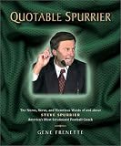 Quotable Spurrier: The Nerve, Verve, and Victorious Words of and about Steve Spurrier, America's Most Scrutinized Football Coach (Potent Quotables)