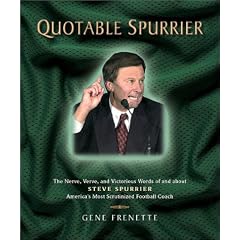 Quotable Spurrier: The Nerve, Verve, and Victorious Words of and about Steve Spurrier, America's Most Scrutinized Football Coach (Potent Quotables)