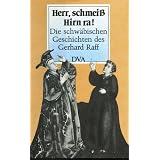 Herr, schmei� Hirn ra!: Die schw�bischen Geschichten des Gerhard Raffvon "Gerhard Raff"