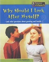 Why Should I Look After Myself?: And Other Questions About Growing and Health (Body Matters)