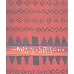 Weaving a World: Textiles and the Navajo Way of Seeing
