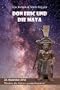 Don Eric und die Maya: 23. Dezember 2012. Werden die G�tter wiederkommen?