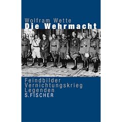 Die Wehrmacht. Feindbilder, Vernichtungskrieg, Legenden