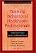 Training Behavioral Healthcare Professionals: Higher Learning in the Era of Managed Care by  ISBN 0787907952