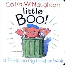 Little Boo!: A Preston Pig Toddler Book Little Boo!: A Preston Pig Toddler Book