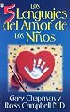 Los 5 Lenguajes Del Amor De Los Ninos / The Five Languages Of Love For Children (Spanish Edition)
