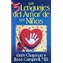 Los 5 Lenguajes Del Amor De Los Ninos / The Five Languages Of Love For Children (Spanish Edition)