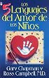 Los 5 Lenguajes Del Amor De Los Ninos / The Five Languages Of Love For Children