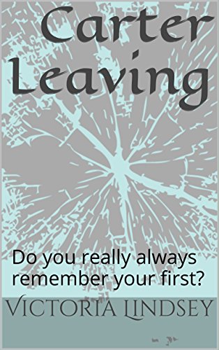 Carter Leaving: Do you really always remember your first? (Carter and I Book 1)