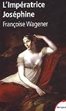 L\'Impératrice Joséphine : (1763-1814)