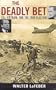 The Deadly Bet: LBJ, Vietnam, and the 1968 Election (Vietnam: America in the War Years)