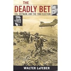 The Deadly Bet: LBJ, Vietnam, and the 1968 Election (Vietnam. America in the War Years)
