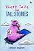 Short Tails and Tall Stories