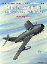 MiG-17 and MiG-19 Units of the Vietnam War (Osprey Combat Aircraft)