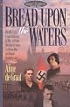 Bread upon the Waters: A Novel (The Hidden Harvest, Book 1)