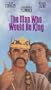 The Man Who Would Be King [VHS]