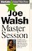 Master Session - Joe Walsh