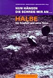 Produkt-Bild: Nun h&auml;ngen die Schreie mir an... Halbe. Ein Friedhof und seine Toten