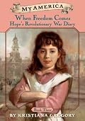 When Freedom Comes: Hope's Revolutionary War Diary, Book 3 (My America)