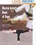 The Martial Artist's Book of Yoga: Improve Flexibility, Balance and Strength for Higher Kicks, Faster Strikes, Smoother Throws, Safer Falls, and Stronger Stances