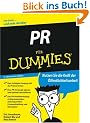 PR f�r Dummies: Der richtige Umgang mit der Presse - Das PR-Handwerkszeug beherrschen: Brainstorming, Pressemitteilung, Newsletter - Jede Menge Beispiele aus der Praxis (Fur Dummies)