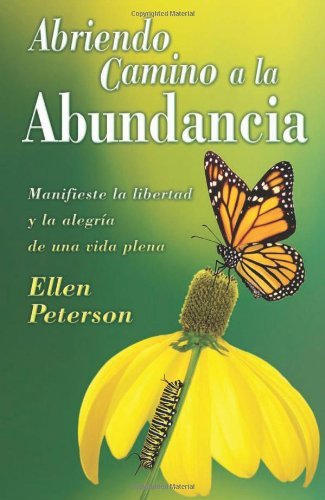 Abriendo Camino a la Abundancia: Manifieste la libertad y la alegria de una vida plena (Spanish for Beginners Series) (Spanish Edition)