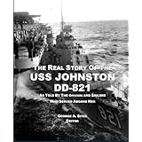 the real story of the uss johnston dd 821 as told by the officers and sailors who served aboard her