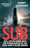 Sub : real life on board with the hidden heroes of the Royal Navy's silent service
