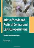Atlas of Seeds and Fruits of Central and East-European Flora: The Carpathian Mountains Region